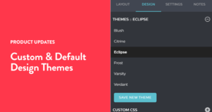Custom or default design themes to stay on-brand