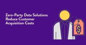 ZPD Solutions Reduce Customer Acquistion Costs